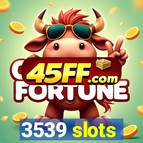 3539 slots